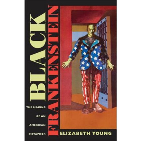 Black Frankenstein: The Making of an American Metaphor Hardcover, New York University Press