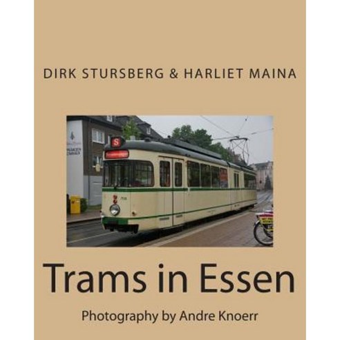 Trams in Essen: Photography by Andre Knoerr Paperback, Createspace Independent Publishing Platform