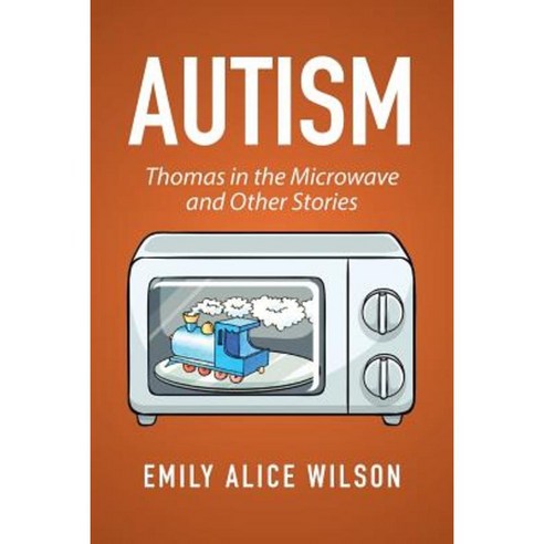 Autism: Thomas in the Microwave and Other Stories Paperback, Xlibris