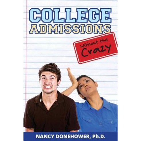 College Admissions Without the Crazy Paperback, Nancy Donehower