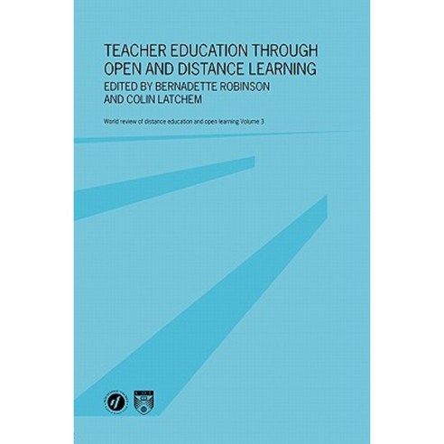 Teacher Education Through Open and Distance Learning: World Review of Distance Education and Open Learning Volume 3 Paperback, Routledge