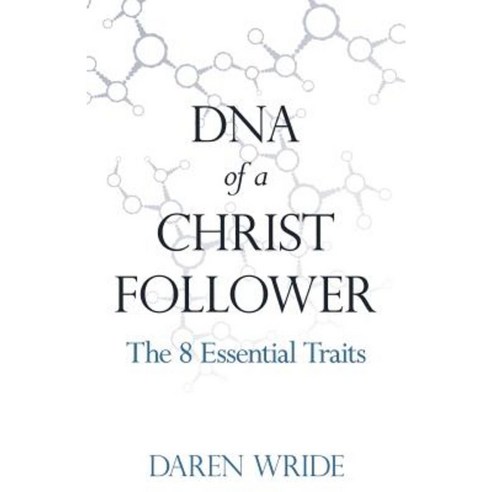 DNA of a Christ Follower: The 8 Essential Traits Paperback, Deep Wild Communications