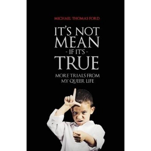 It''s Not Mean If It''s True: More Trials from My Queer Life Paperback, Lethe Press