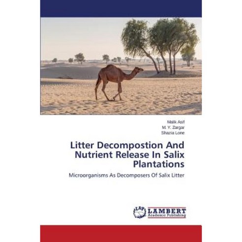 Litter Decompostion and Nutrient Release in Salix Plantations Paperback, LAP Lambert Academic Publishing