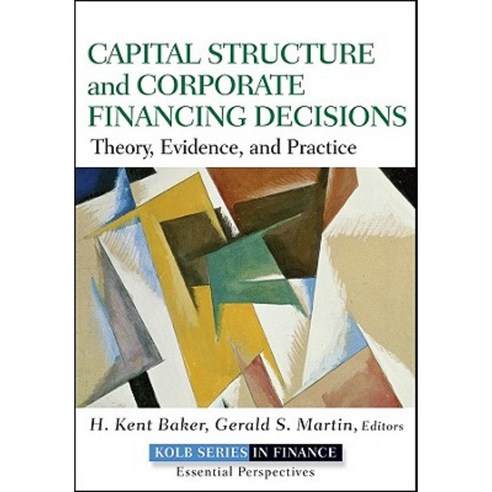 Capital Structure and Corporate Financing Decisions: Theory Evidence and Practice Hardcover, Wiley