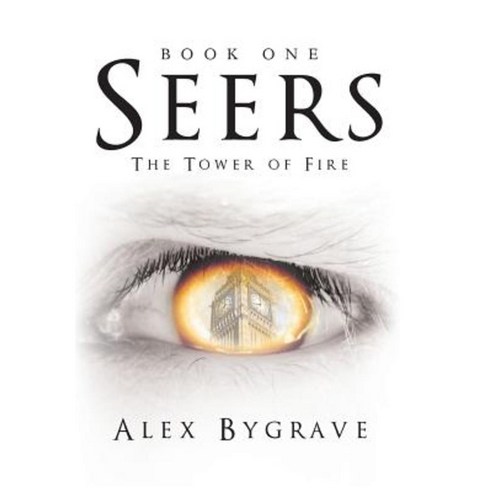 Seers: Book One: The Tower of Fire Hardcover, Archway Publishing