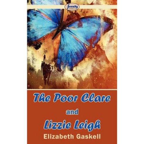 The Poor Clare and Lizzie Leigh Paperback, Serenity Publishers, LLC