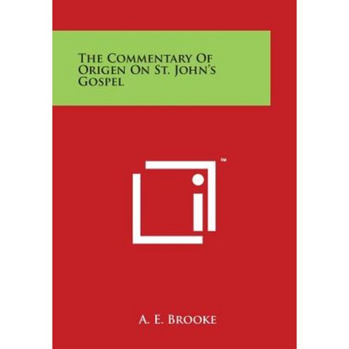 The Commentary of Origen on St. John''s Gospel Paperback, Literary Licensing, LLC