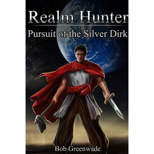 Realm Hunter: Pursuit of the Silver Dirk Paperback, Lulu.com