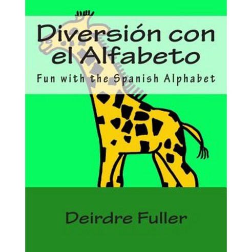 Diversion Con El Alfabeto: Fun with the Spanish Alphabet Paperback, Createspace Independent Publishing Platform