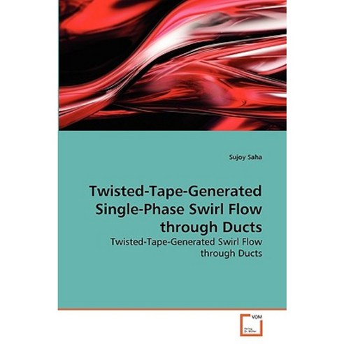 Twisted-Tape-Generated Single-Phase Swirl Flow Through Ducts Paperback, VDM Verlag