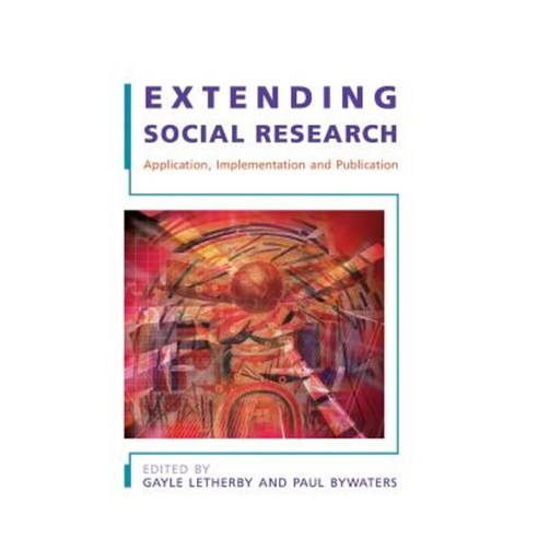 Extending Social Research: Application Implementation and Publication Paperback, Open University Press
