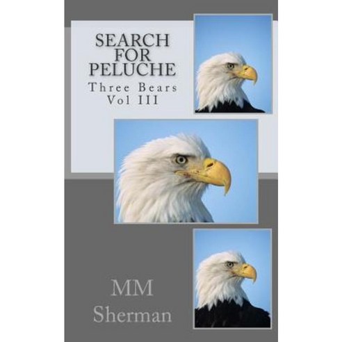 Search for Peluche: Three Bears Vol III Paperback, Createspace Independent Publishing Platform