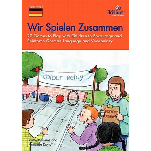 Wir Spielen Zusammen - 20 Games to Play with Children to Encourage and Reinforce German Language and Vocabulary Paperback, Brilliant Publications