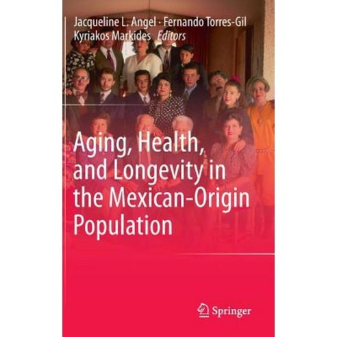 Aging Health and Longevity in the Mexican-Origin Population Hardcover, Springer