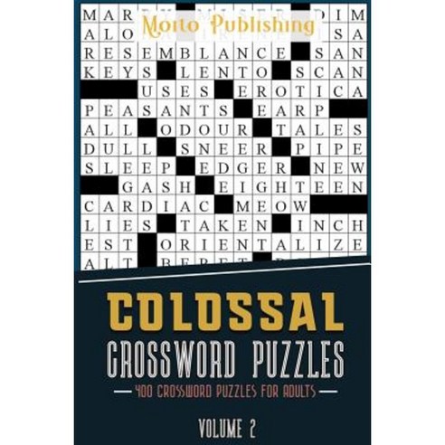 Colossal Crossword Puzzles: 400 Crossword Puzzles for Adults Volume 2 Paperback, Createspace Independent Publishing Platform