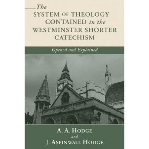The System of Theology Contained in the Westminster Shorter Catechism: Opened and Explained Paperback, Wipf & Stock Publishers