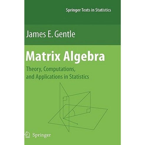Matrix Algebra: Theory Computations and Applications in Statistics Hardcover, Springer