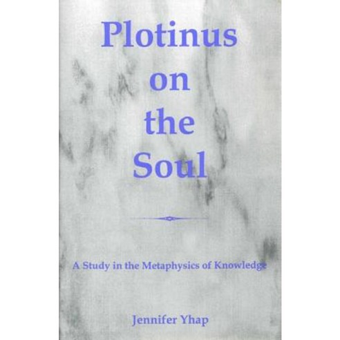 Plotinus on the Soul: A Study in the Metaphysics of Knowledge Hardcover ...