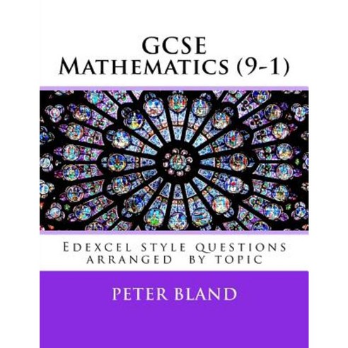 Gcse Mathematics (9-1): Edexcel Style Questions Arranged by Topic Paperback, Createspace Independent Publishing Platform