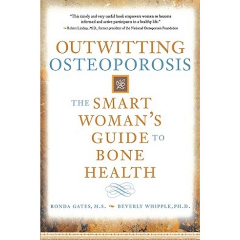 Outwitting Osteoporosis: The Smart Woman''s Guide to Bone Health Paperback, Atria Books