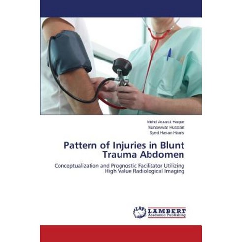 Pattern of Injuries in Blunt Trauma Abdomen Paperback, LAP Lambert Academic Publishing