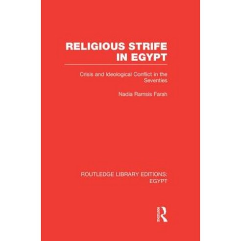Religious Strife in Egypt (Rle Egypt): Crisis and Ideological Conflict in the Seventies Paperback, Routledge