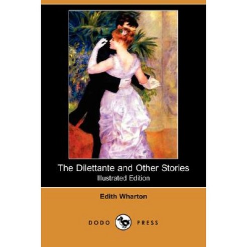 The Dilettante and Other Stories (Illustrated Edition) (Dodo Press) Paperback, Dodo Press