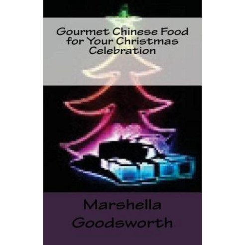 Gourmet Chinese Food for Your Christmas Celebration Paperback, Createspace