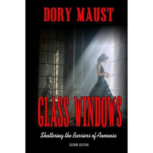 Glass Windows: Shattering the Barriers of Anorexia Paperback, SynergEbooks