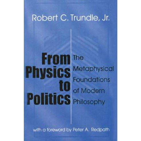 From Physics to Politics: The Metaphysical Foundations of Modern Philosophy Paperback, Routledge
