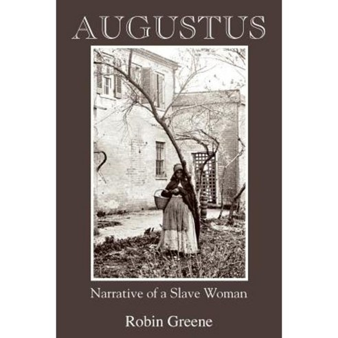 Augustus: Narrative of a Slave Woman Paperback, Plain View Press, LLC