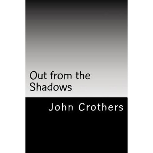 Out from the Shadows Paperback, Createspace Independent Publishing Platform