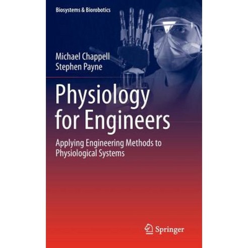 Physiology for Engineers: Applying Engineering Methods to Physiological Systems Hardcover, Springer