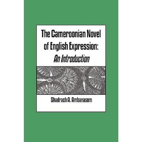 The Cameroonian Novel of English Expression. an Introduction Paperback, Langaa RPCID