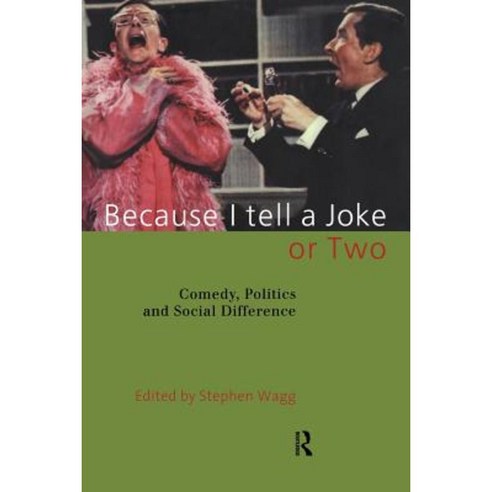 Because I Tell a Joke or Two: Comedy Politics and Social Difference Paperback, Routledge