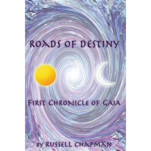 Roads of Destiny: First Chronicle of Gaia Paperback, Createspace
