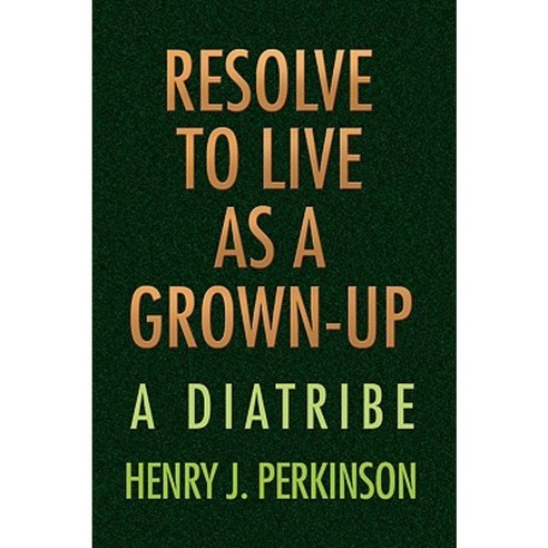 Resolve to Live as a Grown-Up Paperback, Xlibris Corporation