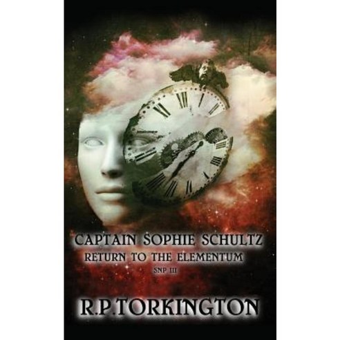 Captain Sophie Schultz: Return to the Elementum Snp III Paperback, Createspace Independent Publishing Platform