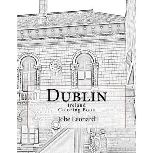 Dublin Ireland Coloring Book: Color Your Way Through Historic Dublin Ireland Paperback, Createspace Independent Publishing Platform