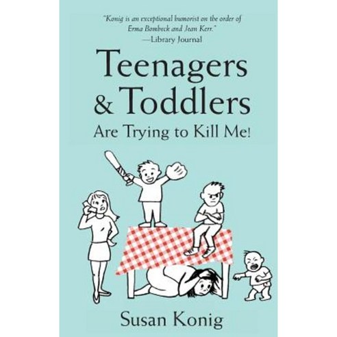 Teenagers & Toddlers Are Trying to Kill Me!: Based on a True Story Paperback, Willow Street Press LLC