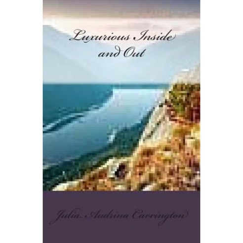 Luxurious Inside and Out Paperback, Createspace