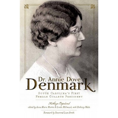 Dr. Annie Dove Denmark: South Carolina''s First Female College President Paperback, History Press (SC)