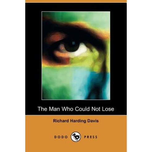 The Man Who Could Not Lose (Dodo Press) Paperback, Dodo Press