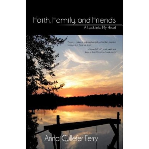 Faith Family and Friends: A Look Into My Heart Paperback, iUniverse