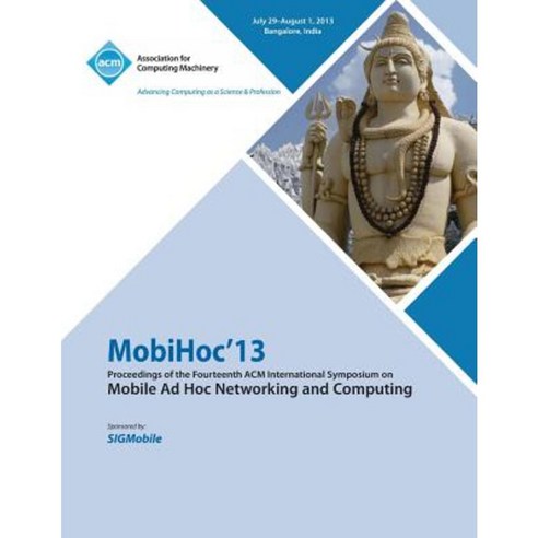 Mobihoc 13 Proceedings of the Fourteenth ACM International Symposium on Mobile Ad Hoc Networking and Computing Paperback