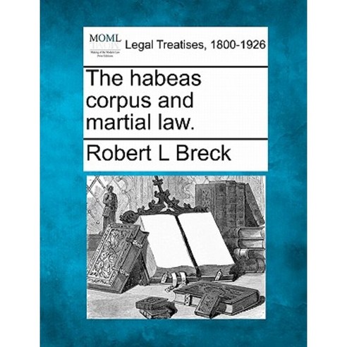 The Habeas Corpus and Martial Law. Paperback, Gale, Making of Modern Law