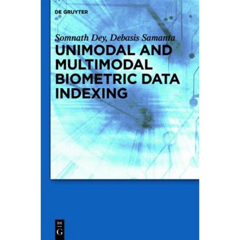 Unimodal and Multimodal Biometric Data Indexing Hardcover, Walter de Gruyter