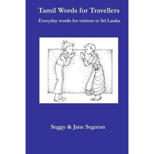 Tamil Words for Travellers: Everyday Words for Visitors to Sri Lanka Paperback, Createspace Independent Publishing Platform