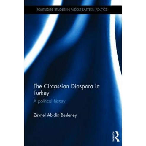 The Circassian Diaspora in Turkey: A Political History Hardcover, Routledge